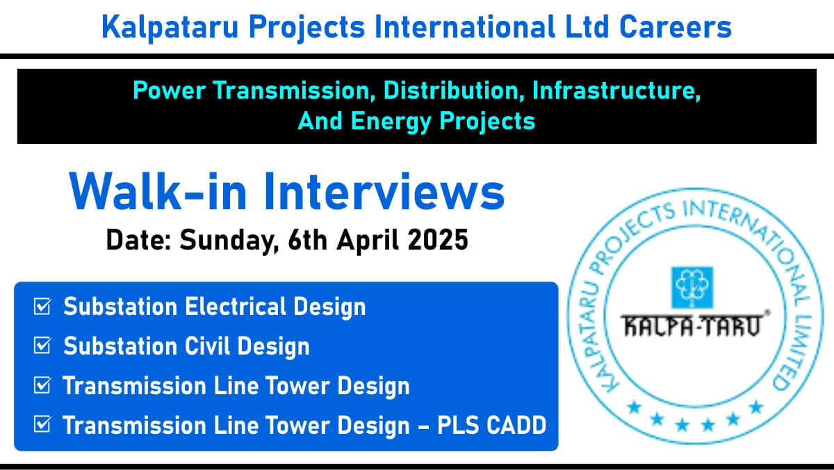 Kalpataru Projects International Ltd Walk in Interview 2025 | for Power Transmission, Distribution, Infrastructure, And Energy Projects