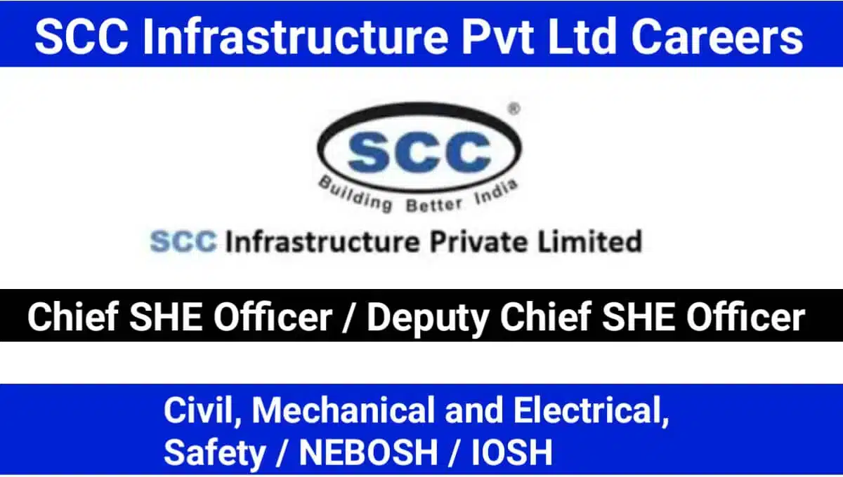 SCC Infrastructure Pvt. Ltd Hiring 2025 | For Chief SHE Officer / Deputy Chief SHE Officer