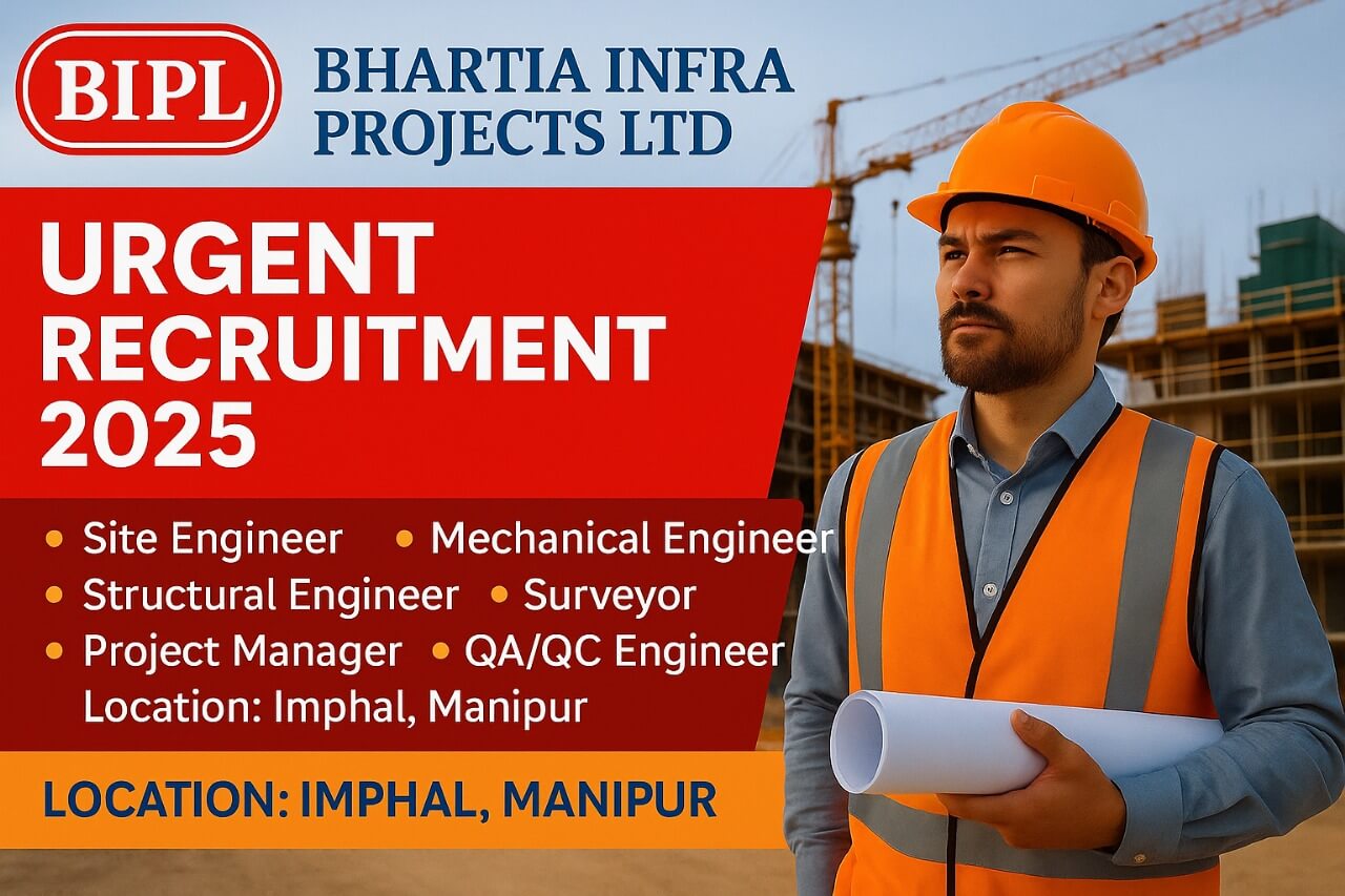 Bhartia Infra Projects Ltd Urgent Recruitment 2025 | For ongoing building projects in Imphal, Manipur