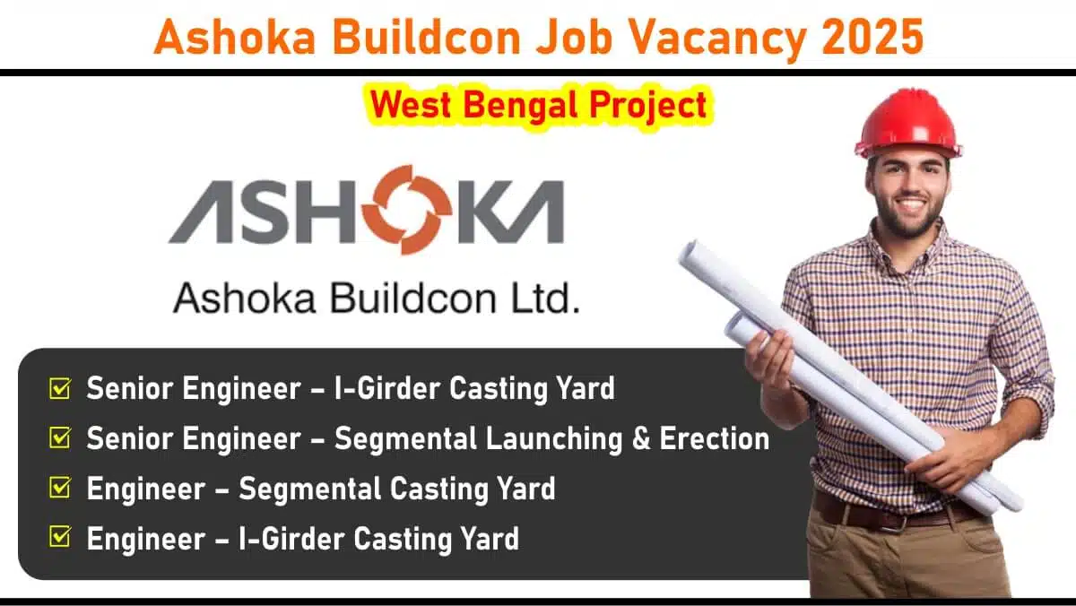 Ashoka Buildcon Hiring 2025 | For NH-116A Economic Corridor Project (Package-3) in West Bengal