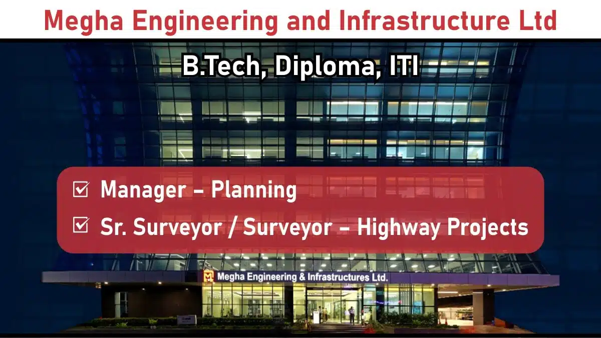 Megha Engineering and Infrastructure Ltd New Vacancy 2025 | for Highway Project, Manager, Surveyor, and More