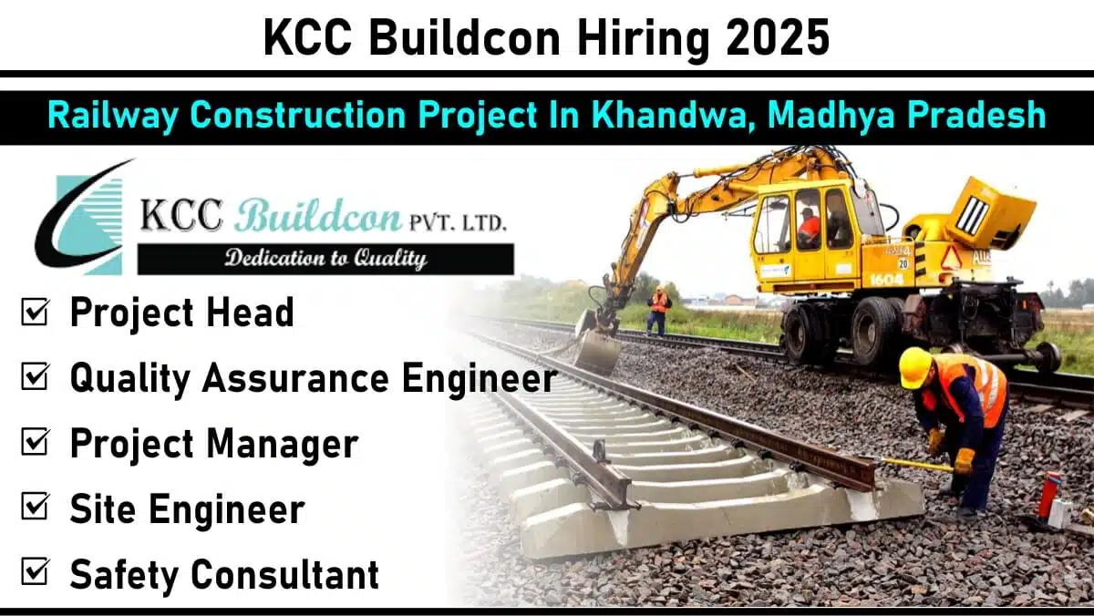 KCC Buildcon Recruitment 2025 | For Railway Project Jobs in Khandwa, MP