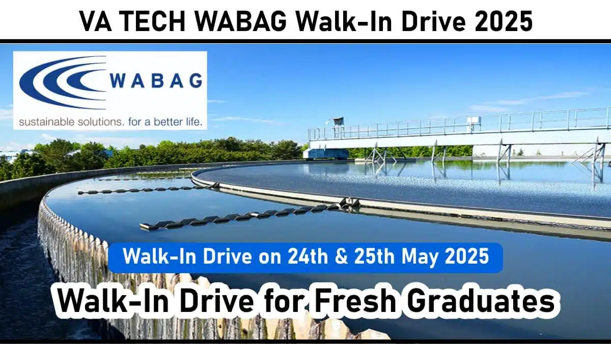 VA TECH WABAG Walk-In Drive May 2025 | Freshers Engineer Jobs Near Me