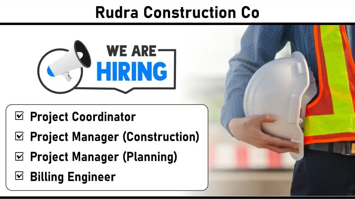 Rudra Construction Co Hiring 2025 | Billing Engineer Jobs Near Me