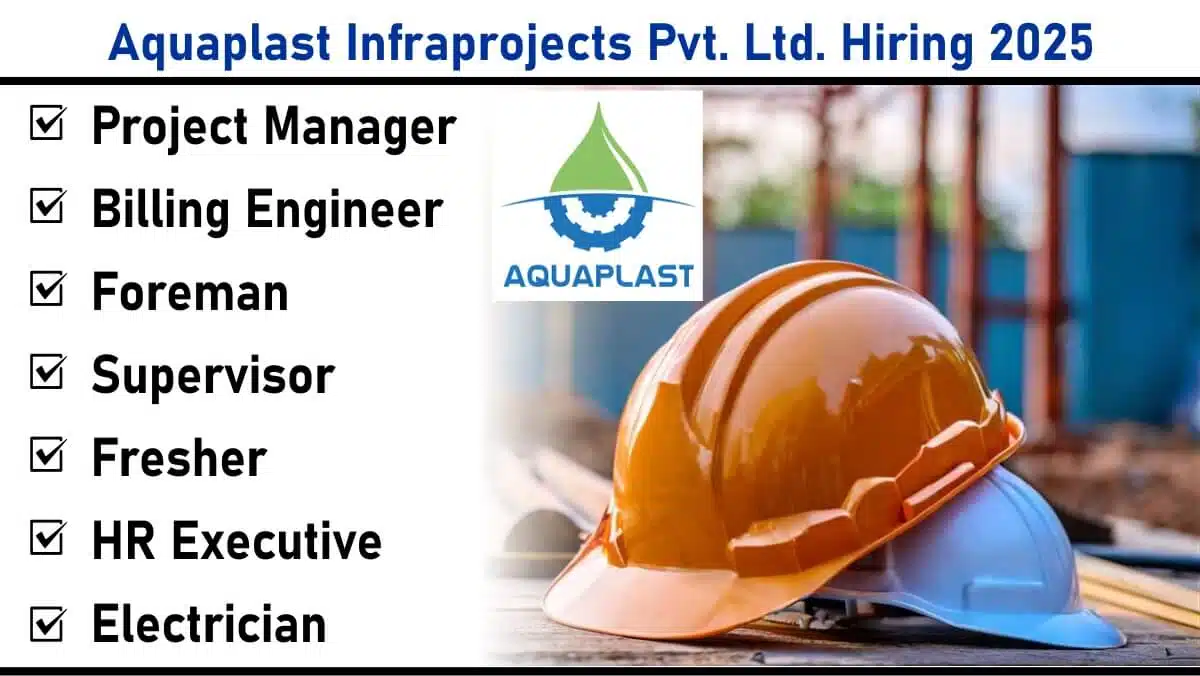 Aquaplast Infraprojects Pvt. Ltd. New Vacancy 2025 | Jobs Location Raipur And Odisha