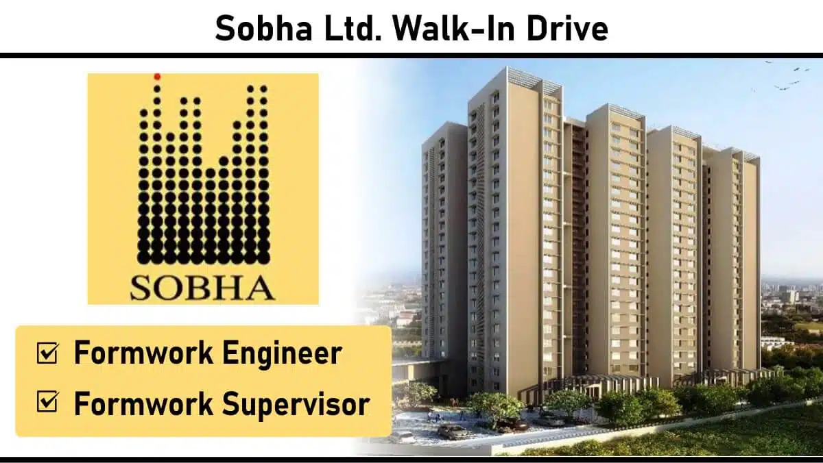 Sobha Ltd. Walk-In Drive 2025 | For Formwork Engineers & Supervisors