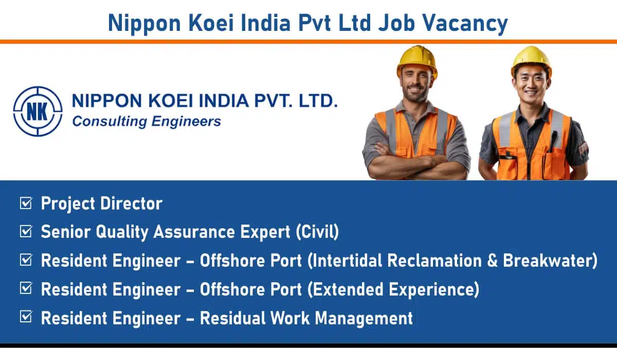 Nippon Koei India Pvt Ltd Hiring 2025 | For international Port Sector Projects.
