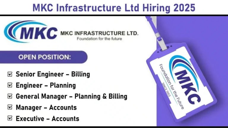 MKC Infrastructure Ltd Recruitment 2025 | for Roads, Highways & Bridges Projects