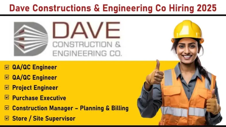 Dave Constructions & Engineering New Vacancy 2025 | Civil Engineers, QA/QC, Planning & Billing