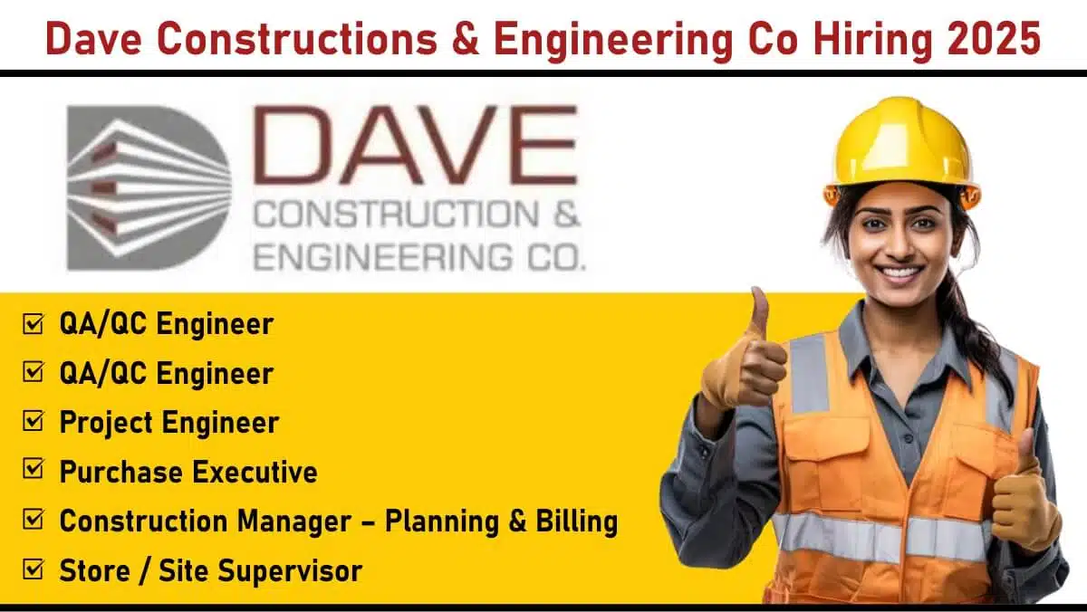 Dave Constructions & Engineering New Vacancy 2025 | Civil Engineers, QA/QC, Planning & Billing