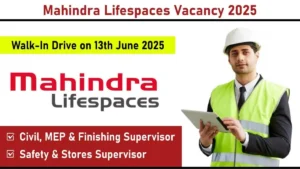 Mahindra Lifespaces Walk-In Interview 2025 | Walk in Drive on 13th June 2025