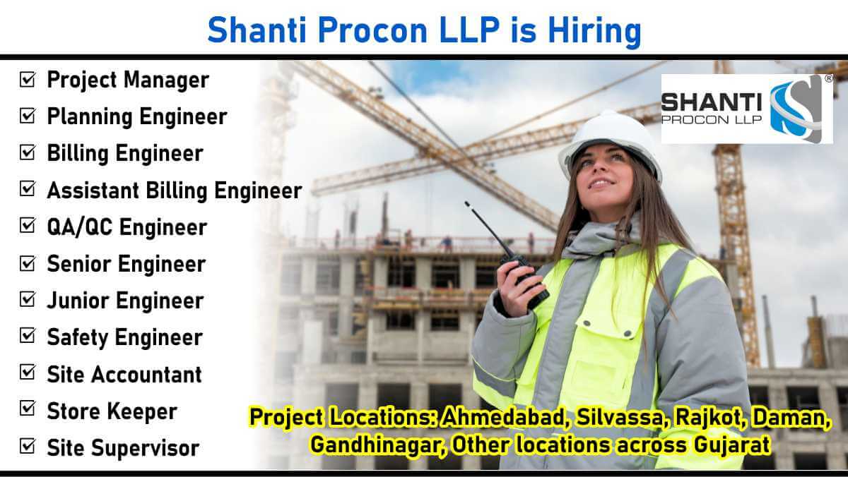 Shanti Procon LLP New Vacancy 2025 | For Government Building Construction Projects Across Gujarat
