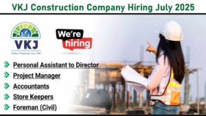 VKJ Construction Recruitment July 2025 | Civil Foreman Jobs 2025