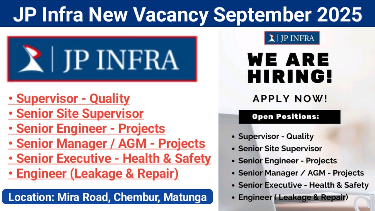 JP Infra New Vacancy September 2025 | Location: Mira Road, Chembur, Matunga
