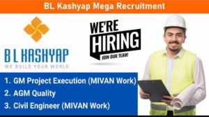 BL Kashyap Mega Recruitment | Senior Civil Engineering Staff Needed