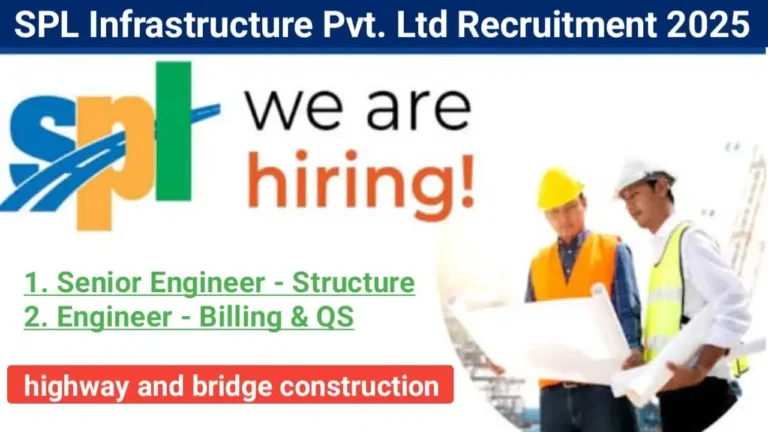 SPL Infrastructure Pvt. Ltd Hiring 2025 | For Senior Engineer – Structure And Engineer – Billing & QS